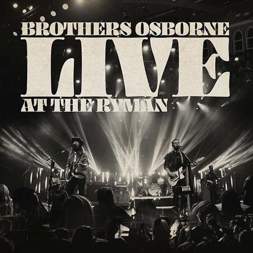 BROTHERS OSBORNE REVEALS DETAILS FOR NEW ALBUM LIVE AT THE RYMAN AVAILABLE OCTOBER 11