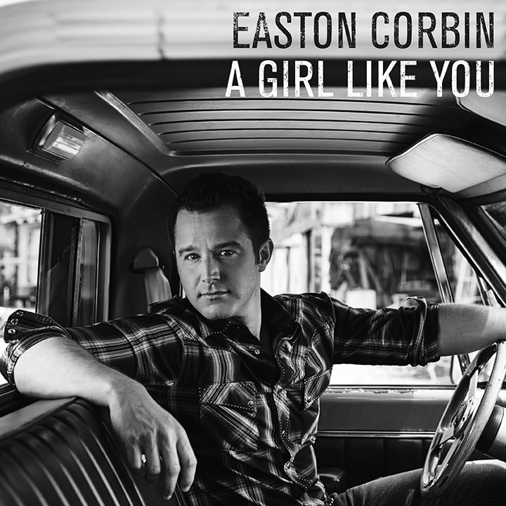 Easton Corbin Releases “A Girl Like You” To Country Radio January 30