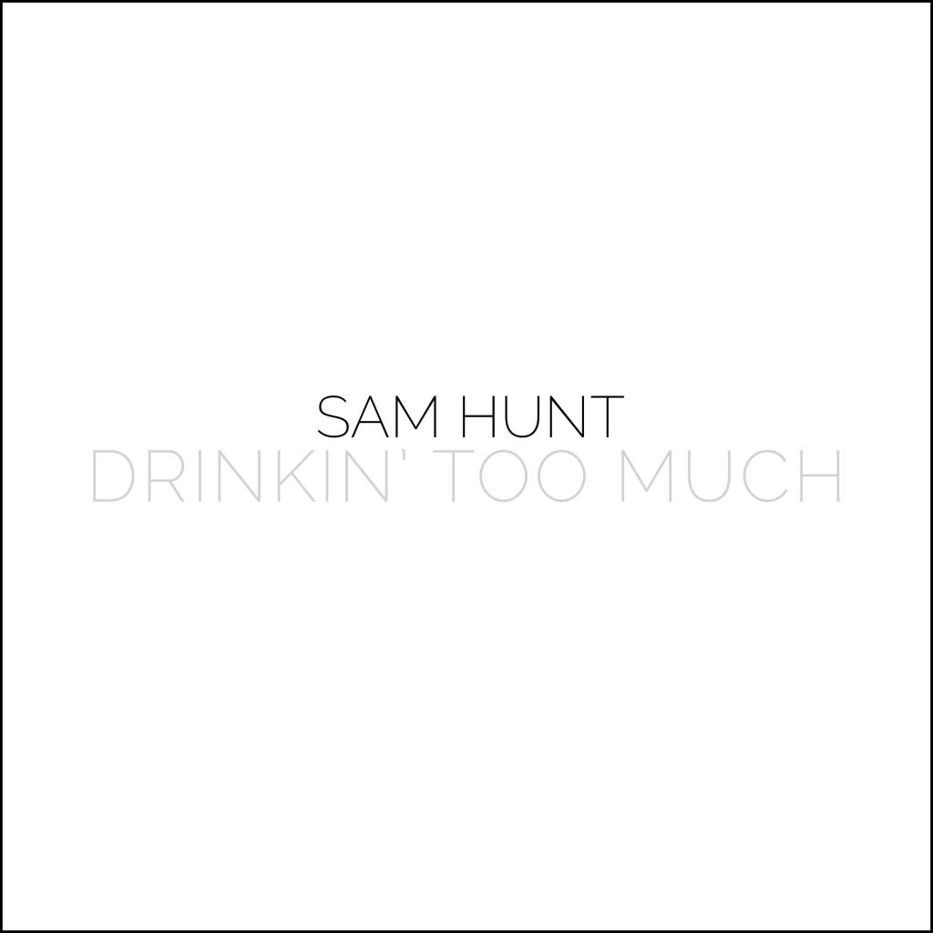 Drinkin’ Too Much