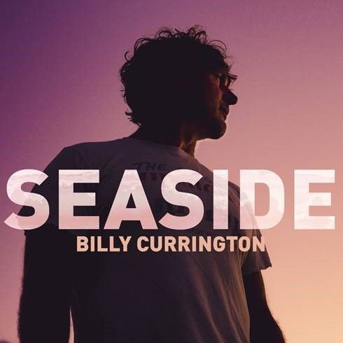 BILLY CURRINGTON UNVEILS NEW SONG “SEASIDE”