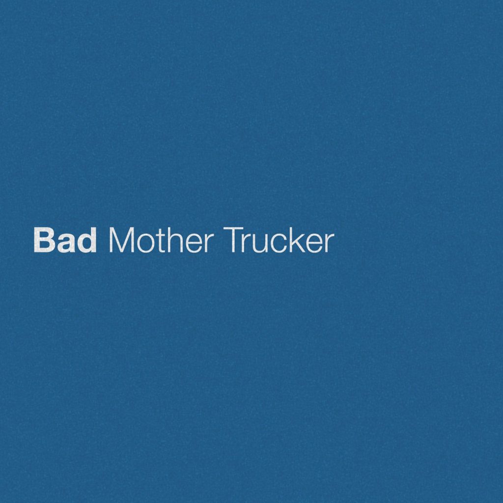 Bad Mother Trucker