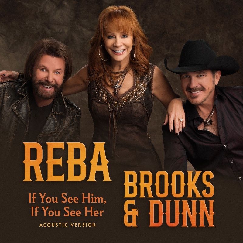 REBA MCENTIRE AND BROOKS & DUNN RELEASE ACOUSTIC VERSION OF “IF YOU SEE HIM, IF YOU SEE HER” IN CELEBRATION OF SONG’S 25TH ANNIVERSARY