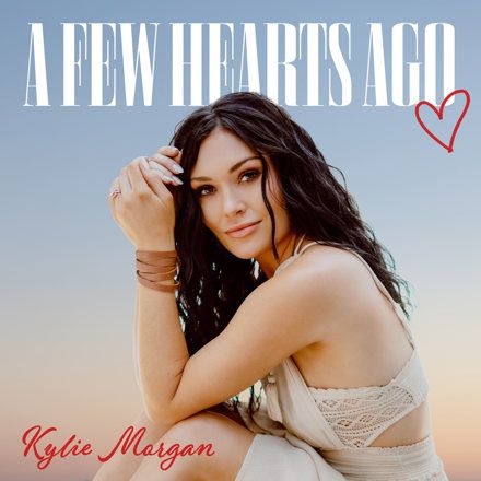LISTEN NOW: KYLIE MORGAN DISPLAYS HER VULNERABLE JOURNEY TO LOVE ON “A FEW HEARTS AGO”