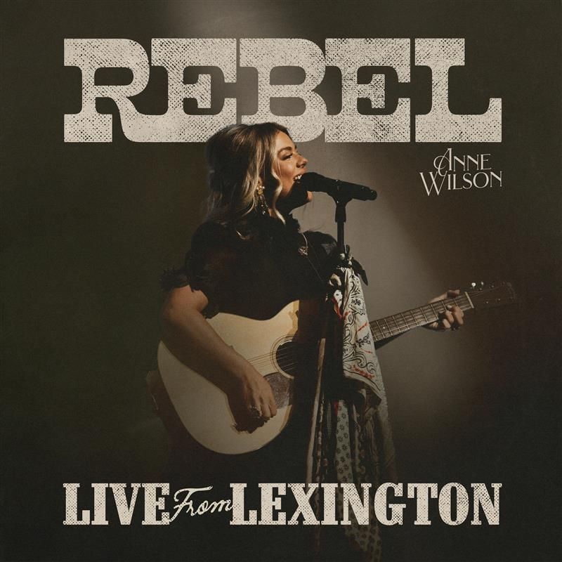 Anne Wilson Unleashes ‘REBEL (Live From Lexington)’ Album