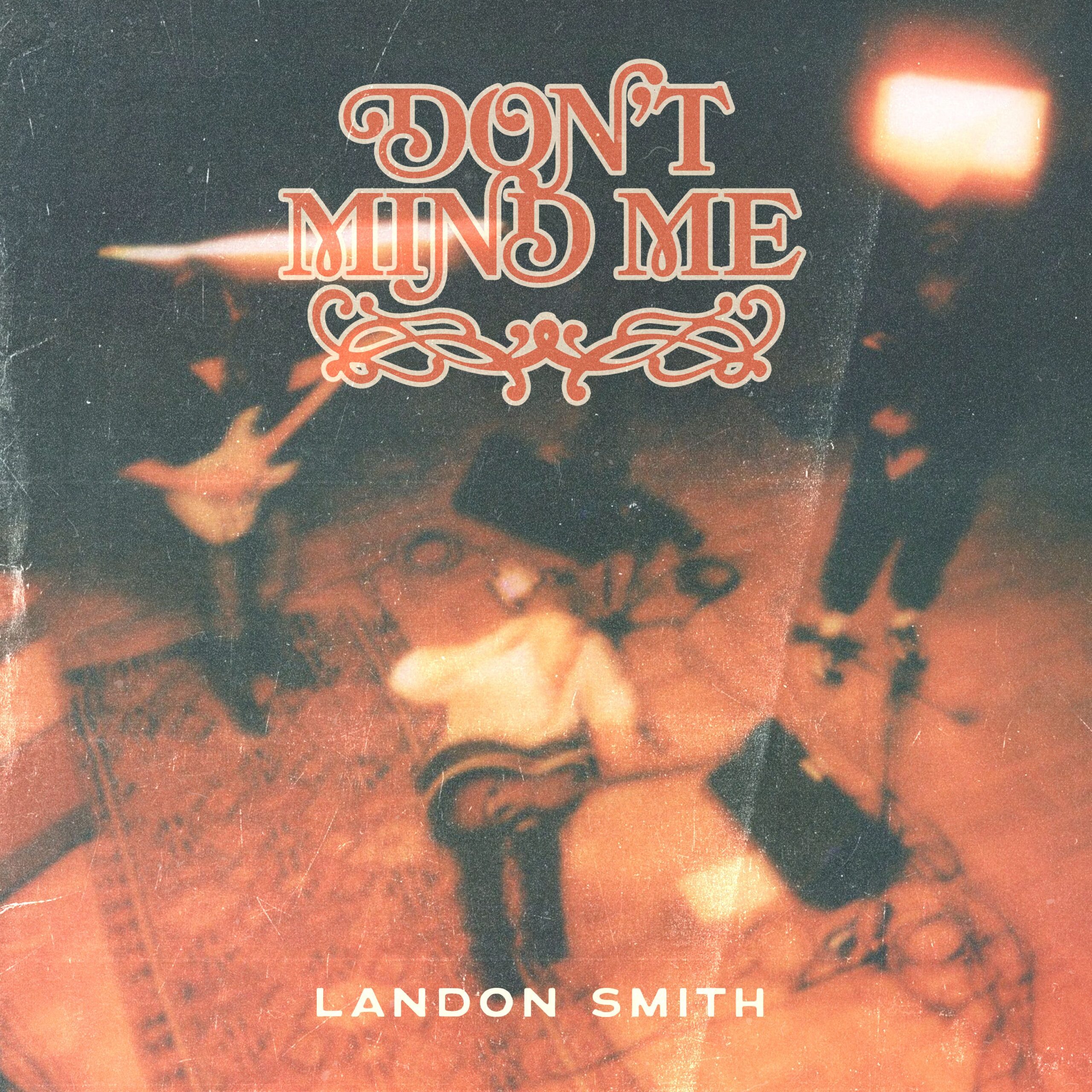 LANDON SMITH RELEASES DEBUT ALBUM DON’T MIND ME